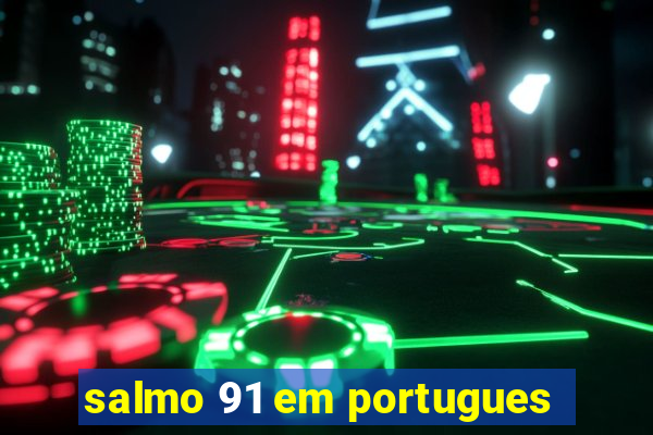 salmo 91 em portugues